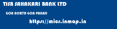 TJSB SAHAKARI BANK LTD  GOA NORTH GOA PANAJI   micr code
